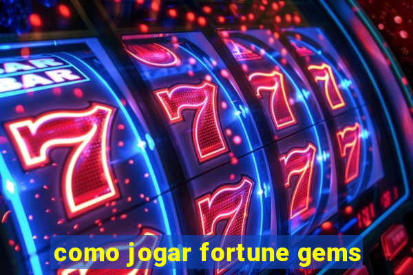 como jogar fortune gems